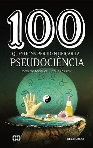100 qüestions per identificar la pseudociència | 9788413561011 | de Manuel, Jordi / Purroy, Jesús | Llibres.cat | Llibreria online en català | La Impossible Llibreters Barcelona