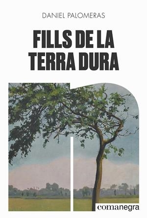 Fills de la terra dura | 9788418857140 | Palomeras Casadejús, Daniel | Llibres.cat | Llibreria online en català | La Impossible Llibreters Barcelona