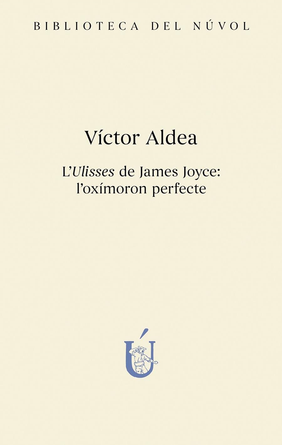 L'Ulisses de James Joyce: l'oxímoron perfecte | 9788417455415 | Aldea, Víctor | Llibres.cat | Llibreria online en català | La Impossible Llibreters Barcelona