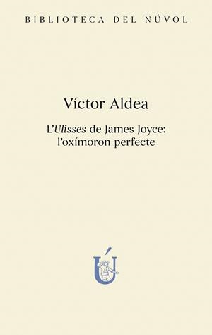 L'Ulisses de James Joyce: l'oxímoron perfecte | 9788417455415 | Aldea, Víctor | Llibres.cat | Llibreria online en català | La Impossible Llibreters Barcelona