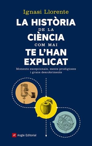 La història de la ciència com mai te l'han explicat | 9788417214258 | Llorente, Ignasi | Llibres.cat | Llibreria online en català | La Impossible Llibreters Barcelona