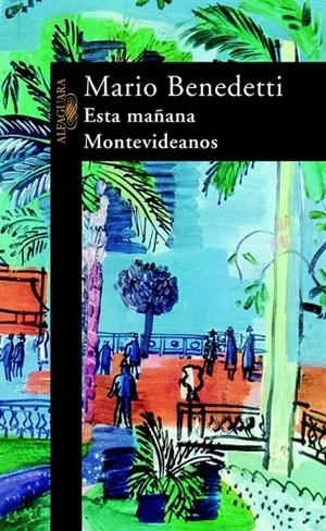 ESTA MAÑANA MONTEVIDEANOS | 9788420421513 | BENEDETTI, MARIO | Llibres.cat | Llibreria online en català | La Impossible Llibreters Barcelona
