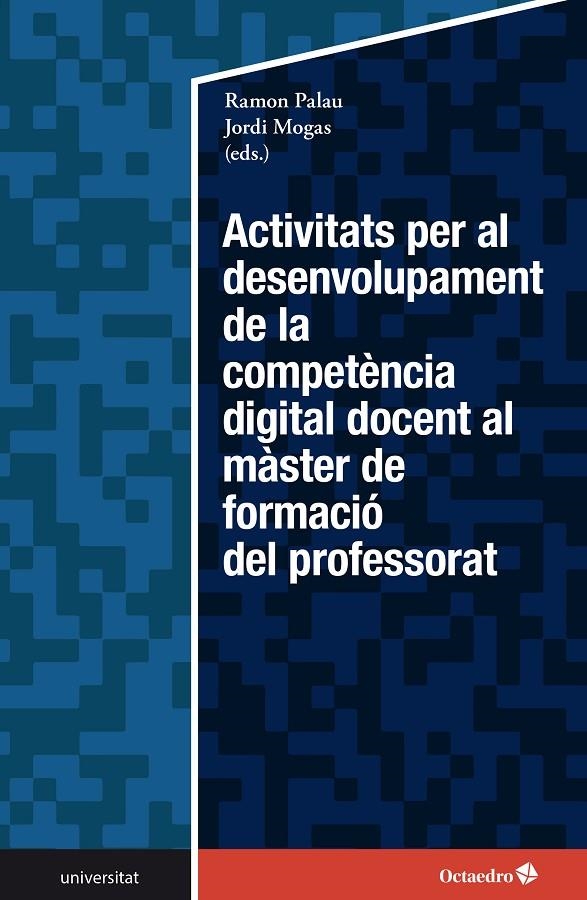 Activitats per al desenvolupament de la competència digital docent en el màster de formació del professorat | 9788419506931 | Palau Martín, Ramon / Mogas Recalde, Jordi | Llibres.cat | Llibreria online en català | La Impossible Llibreters Barcelona