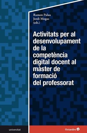 Activitats per al desenvolupament de la competència digital docent en el màster de formació del professorat | 9788419506931 | Palau Martín, Ramon / Mogas Recalde, Jordi | Llibres.cat | Llibreria online en català | La Impossible Llibreters Barcelona