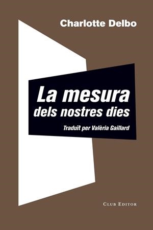 La mesura dels nostres dies | 9788473292634 | Delbo, Charlotte | Llibres.cat | Llibreria online en català | La Impossible Llibreters Barcelona