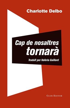 Cap de nosaltres tornarà | 9788473292542 | Delbo, Charlotte | Llibres.cat | Llibreria online en català | La Impossible Llibreters Barcelona