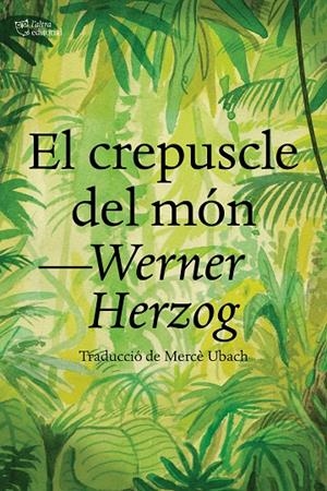 El crepuscle del món | 9788412539530 | Herzog, Werner | Llibres.cat | Llibreria online en català | La Impossible Llibreters Barcelona