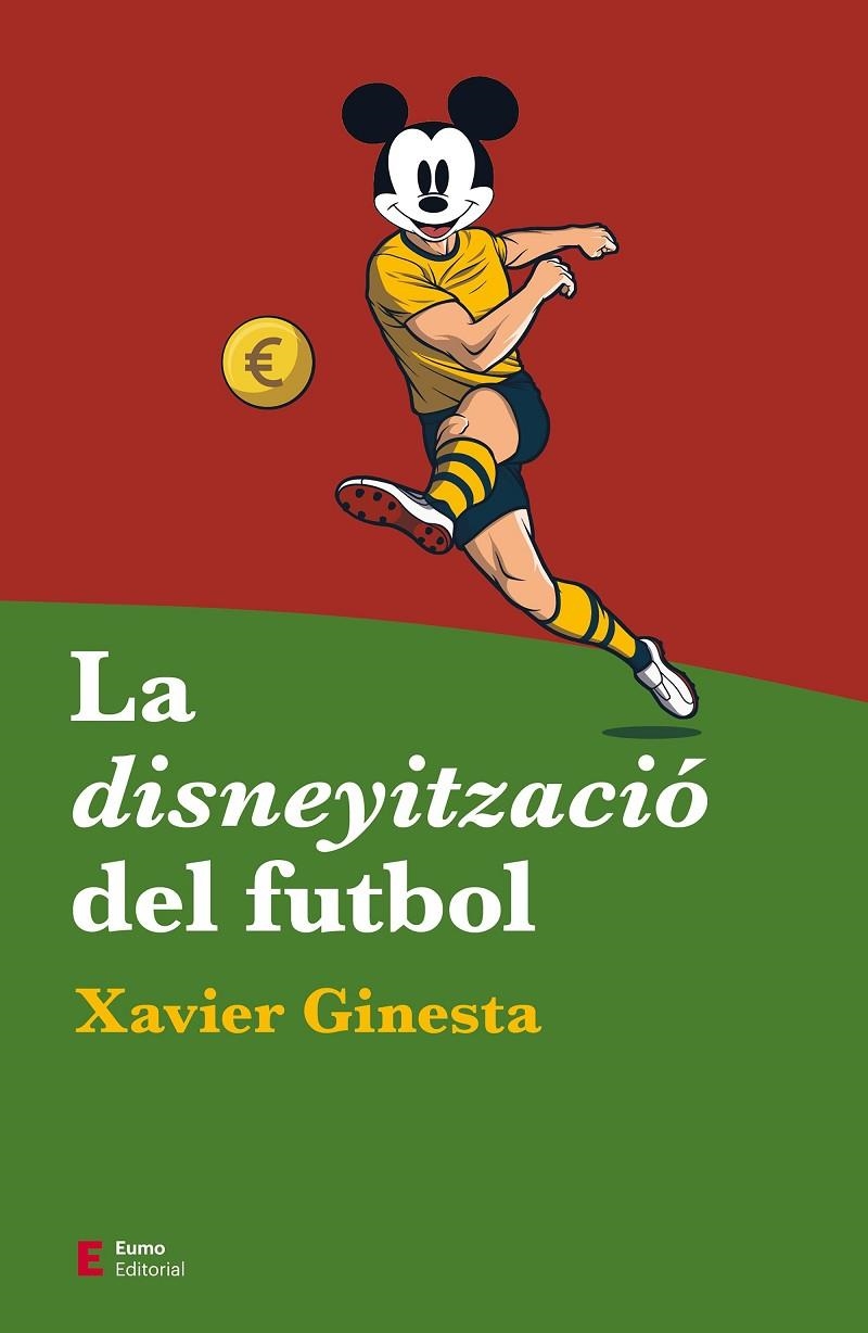 La disneyització del futbol | 9788497667548 | Ginesta, Xavier | Llibres.cat | Llibreria online en català | La Impossible Llibreters Barcelona
