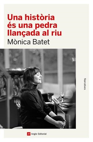 Una història és una pedra llançada al riu | 9788419017598 | Batet, Mònica | Llibres.cat | Llibreria online en català | La Impossible Llibreters Barcelona