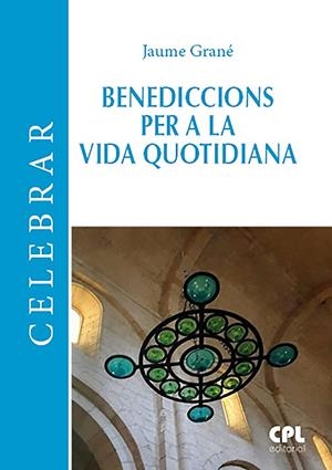 Benediccions per a la vida quotidiana | 9788491653967 | Grane, Jaume | Llibres.cat | Llibreria online en català | La Impossible Llibreters Barcelona