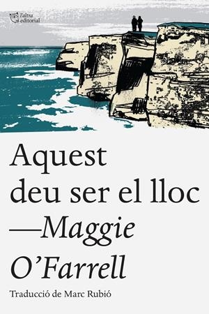 Aquest deu ser el lloc | 9788412138917 | O'Farrell, Maggie | Llibres.cat | Llibreria online en català | La Impossible Llibreters Barcelona