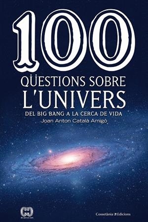 100 qüestions sobre l'univers | 9788490347256 | Català Amigó, Joan Anton | Llibres.cat | Llibreria online en català | La Impossible Llibreters Barcelona