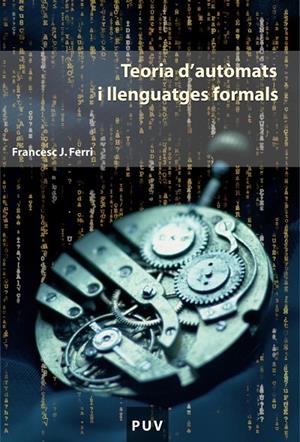 Teoria d'autòmats i llenguatges formals | 9788437093833 | Ferri Rabasa, Francesc Josep | Llibres.cat | Llibreria online en català | La Impossible Llibreters Barcelona