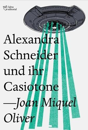 Alexandra Schneider und ihr Casiotone | 9788412479003 | Oliver, Joan Miquel | Llibres.cat | Llibreria online en català | La Impossible Llibreters Barcelona