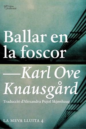 Ballar en la foscor | 9788412438291 | Knausgård, Karl Ove | Llibres.cat | Llibreria online en català | La Impossible Llibreters Barcelona