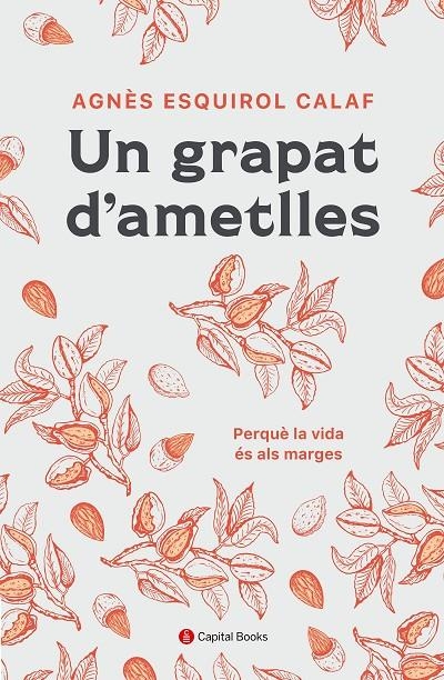 Un grapat d'ametlles | 9788412408645 | Esquirol i Calaf, Agnès | Llibres.cat | Llibreria online en català | La Impossible Llibreters Barcelona