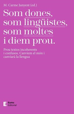 Som dones, som lingüistes, som moltes i diem prou | 9788497667517 | Junyent, Carme | Llibres.cat | Llibreria online en català | La Impossible Llibreters Barcelona