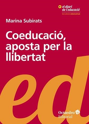 Coeducació, aposta per la llibertat | 9788499219738 | Subirats Martori, Marina | Llibres.cat | Llibreria online en català | La Impossible Llibreters Barcelona