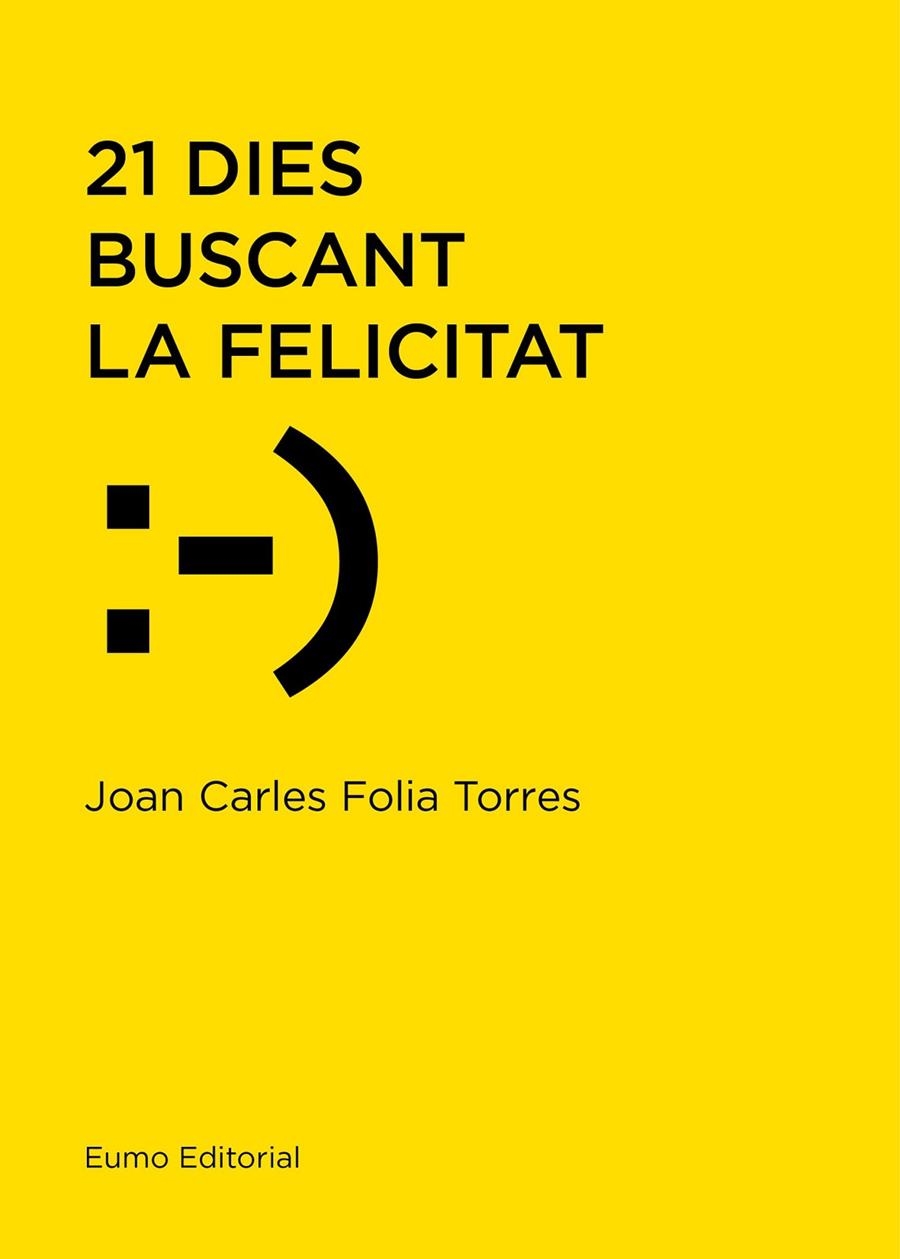 21 dies buscant la felicitat | 9788497666183 | Folia Torres, Joan Carles | Llibres.cat | Llibreria online en català | La Impossible Llibreters Barcelona