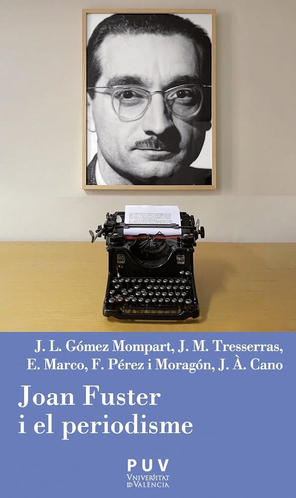 Joan Fuster i el periodisme | 9788491349631 | Gómez Mompart, Josep Lluís / Tresserras, Joan Manuel / Marco Estellés, Empar / Pérez i Moragón, Fran | Llibres.cat | Llibreria online en català | La Impossible Llibreters Barcelona