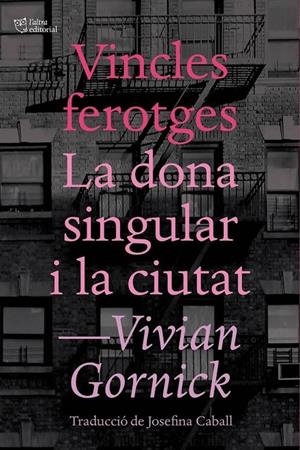 Vincles ferotges. La dona singular i la ciutat | 9788412138986 | Gornick, Vivian | Llibres.cat | Llibreria online en català | La Impossible Llibreters Barcelona