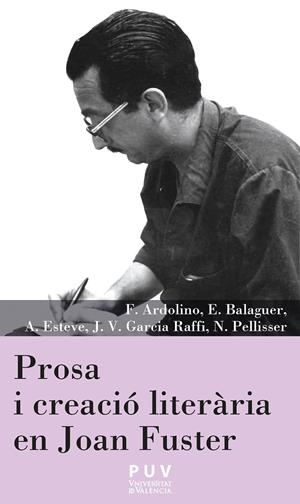 Prosa i creació literària en Joan Fuster | 9788437097725 | Ardolino, Francesco / Balaguer Pascual, Enric / Esteve Guillén, Anna / Garcia Raffi, Josep-Vicent / | Llibres.cat | Llibreria online en català | La Impossible Llibreters Barcelona
