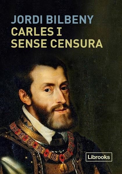 Carles I sense censura | 9788412229790 | Bilbeny, Jordi | Llibres.cat | Llibreria online en català | La Impossible Llibreters Barcelona