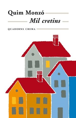 Mil cretins | 9788477276289 | Monzó, Quim | Llibres.cat | Llibreria online en català | La Impossible Llibreters Barcelona