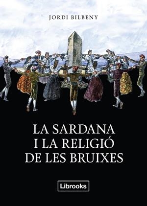 La sardana i la religió de les bruixes | 9788412653687 | Bilbeny, Jordi | Llibres.cat | Llibreria online en català | La Impossible Llibreters Barcelona