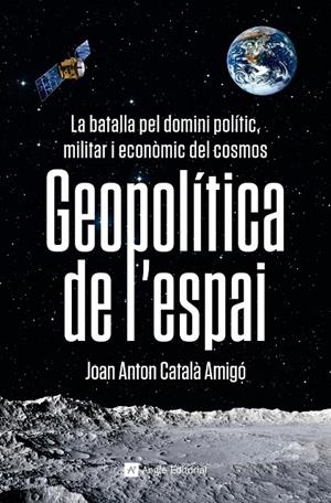 Geopolítica de l'espai | 9788419017611 | Català Amigó, Joan Anton | Llibres.cat | Llibreria online en català | La Impossible Llibreters Barcelona
