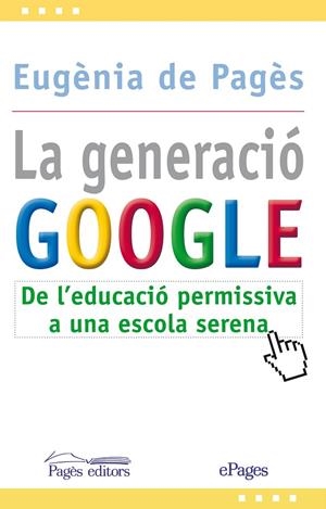 La generació Google | 9788499753850 | de Pagès, Eugènia | Llibres.cat | Llibreria online en català | La Impossible Llibreters Barcelona