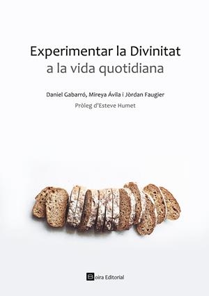 Experimentar la Divinitat a la vida quotidiana | 9788415218692 | Gabarró, Daniel / Ávila, Mireya / Faugier, Jòrdan | Llibres.cat | Llibreria online en català | La Impossible Llibreters Barcelona