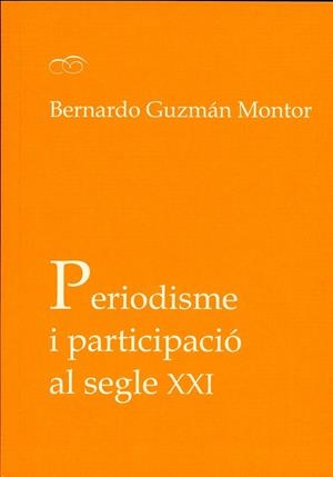 Periodisme i participació al segle XXI | 9788491340416 | Guzmán Montor, Bernardo | Llibres.cat | Llibreria online en català | La Impossible Llibreters Barcelona