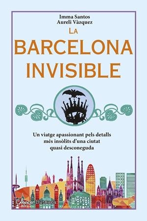 La Barcelona invisible | 9788499174747 | Santos, Imma / Vàzquez, Aureli | Llibres.cat | Llibreria online en català | La Impossible Llibreters Barcelona