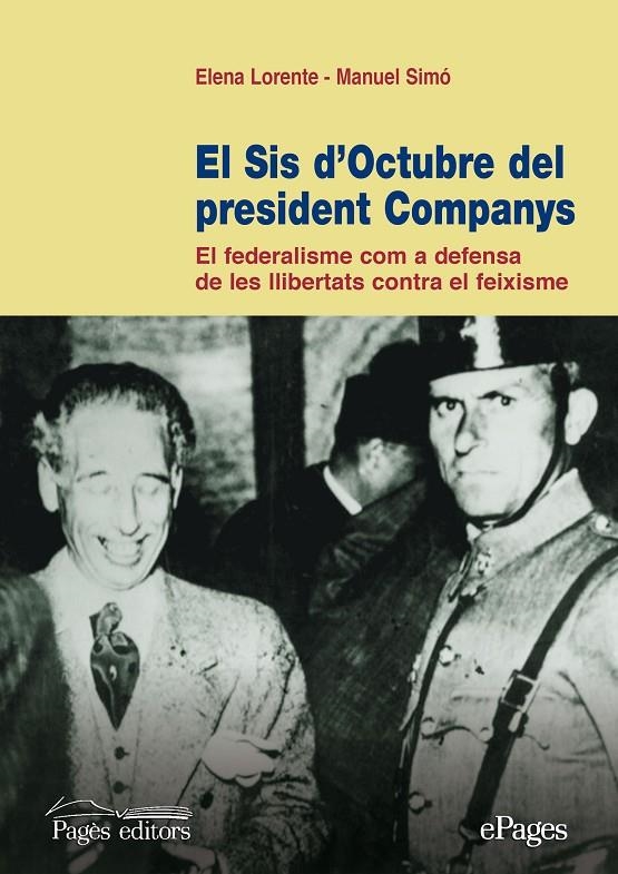 El sis d'octubre del president Companys | 9788499753812 | Lorente, Elena / Simó, Manuel | Llibres.cat | Llibreria online en català | La Impossible Llibreters Barcelona