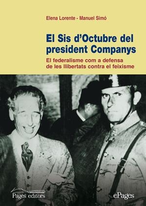 El sis d'octubre del president Companys | 9788499753812 | Lorente, Elena / Simó, Manuel | Llibres.cat | Llibreria online en català | La Impossible Llibreters Barcelona
