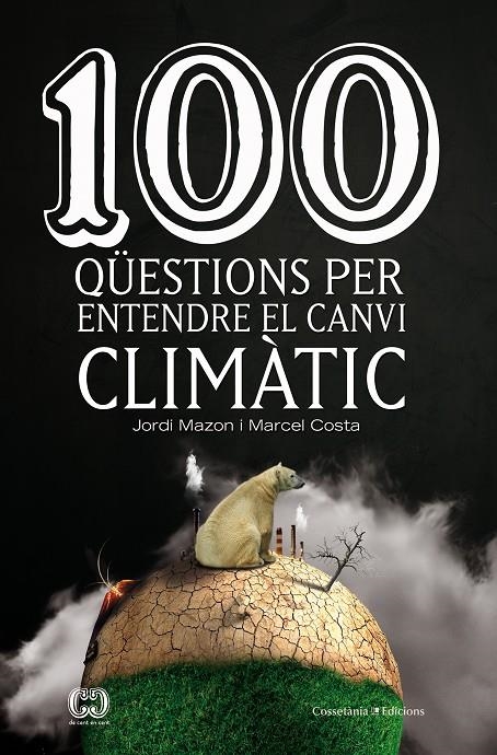 100 qüestions per entendre el canvi climàtic | 9788490347294 | Mazon, Jordi / Costa, Marcel | Llibres.cat | Llibreria online en català | La Impossible Llibreters Barcelona