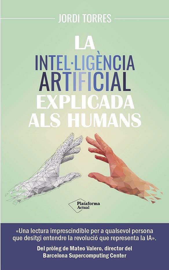 La intel·ligència artificial explicada als humans | 9788419655592 | Torres, Jordi | Llibres.cat | Llibreria online en català | La Impossible Llibreters Barcelona