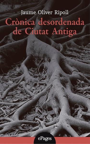 Crònica desordenada de Ciutat Antiga | 9788413031958 | Oliver Ripoll, Jaume | Llibres.cat | Llibreria online en català | La Impossible Llibreters Barcelona