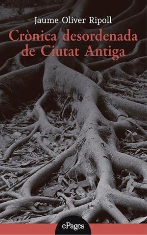 Crònica desordenada de Ciutat Antiga | 9788413031958 | Oliver Ripoll, Jaume | Llibres.cat | Llibreria online en català | La Impossible Llibreters Barcelona