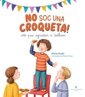 No soc una croqueta! No puc agradar tothom | 9788419747761 | Prada, Marta | Llibres.cat | Llibreria online en català | La Impossible Llibreters Barcelona