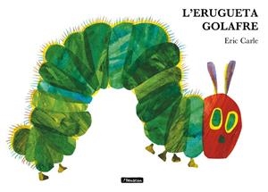L'erugueta golafre (Col·lecció Eric Carle) | 9788448872397 | Carle, Eric | Llibres.cat | Llibreria online en català | La Impossible Llibreters Barcelona