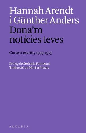 Dona'm notícies teves. | 9788412999754 | Arendt, Hannah/Anders, Günther | Llibres.cat | Llibreria online en català | La Impossible Llibreters Barcelona