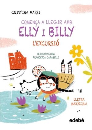 COMENÇA A LLEGIR AMB ELLY I BILLY: L'EXCURSIÓ | 9788468375786 | Marsi, Cristina | Llibres.cat | Llibreria online en català | La Impossible Llibreters Barcelona