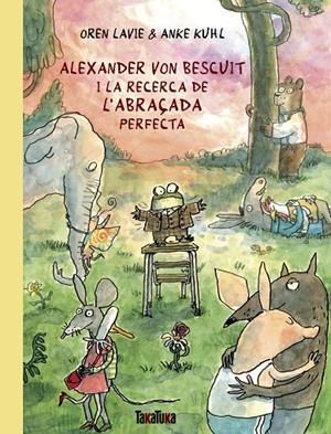 Alexander von Bescuit i la recerca de l’abraçada perfecta | 9788418821738 | Lavie, Oren | Llibres.cat | Llibreria online en català | La Impossible Llibreters Barcelona