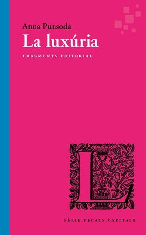 La luxúria | 9788410188136 | Punsoda, Anna | Llibres.cat | Llibreria online en català | La Impossible Llibreters Barcelona