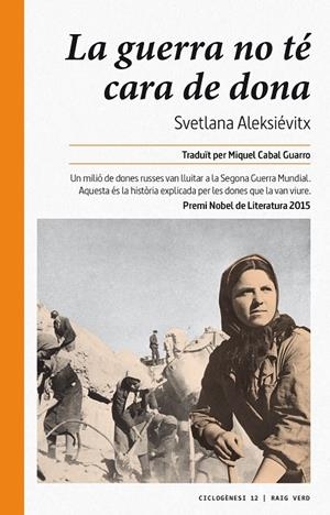 La guerra no té cara de dona | 9788416689699 | Aleksiévitx, Svetlana | Llibres.cat | Llibreria online en català | La Impossible Llibreters Barcelona