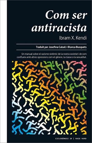 Com ser antiracista | 9788417925413 | Kendi, Ibram X. | Llibres.cat | Llibreria online en català | La Impossible Llibreters Barcelona