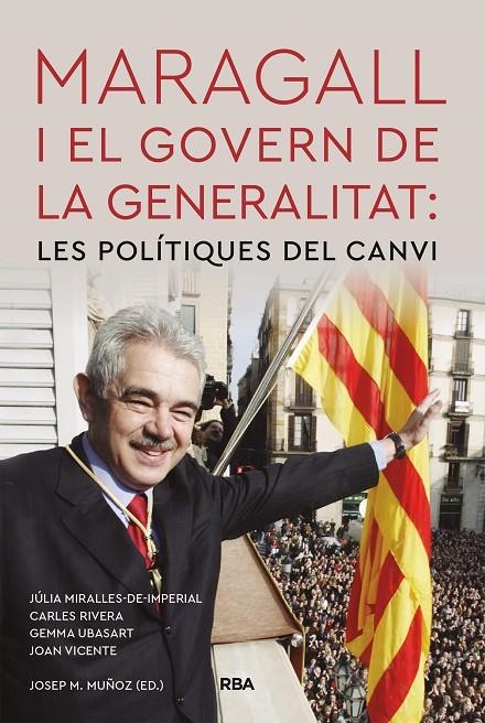 Maragall i el govern de la Generalitat: les polítiques del canvi | 9788491879237 | Miralles-de-Imperial, Júlia / Rivera, Carles / Ubasart, Gemma / Vicente, Joan / Muñoz, Josep M. | Llibres.cat | Llibreria online en català | La Impossible Llibreters Barcelona
