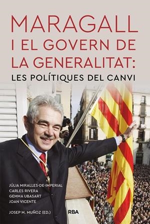 Maragall i el govern de la Generalitat: les polítiques del canvi | 9788491879237 | Miralles-de-Imperial, Júlia / Rivera, Carles / Ubasart, Gemma / Vicente, Joan / Muñoz, Josep M. | Llibres.cat | Llibreria online en català | La Impossible Llibreters Barcelona
